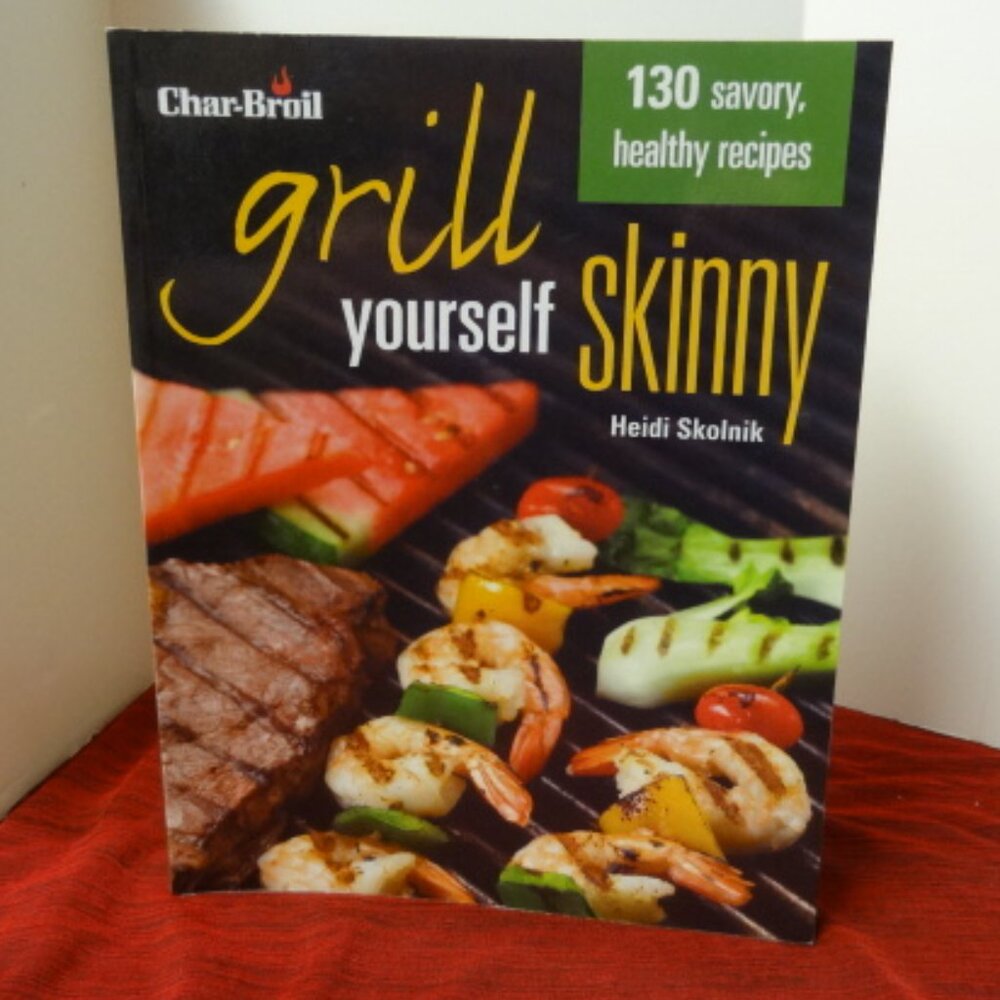 Grill Yourself Skinny Cookbook by Heidi Skolnik, NWOT
